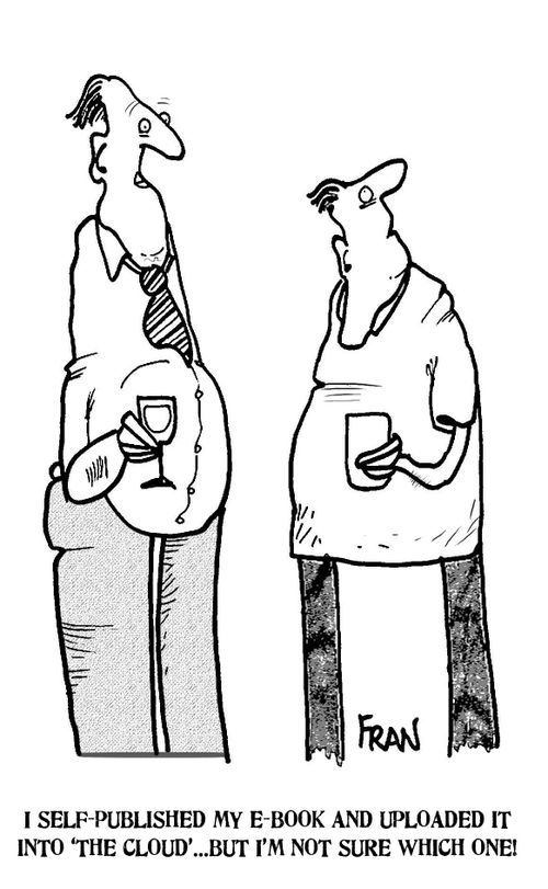 'I self-published my e-book and uploaded it into 'the cloud'...but I'm not sure which one.'