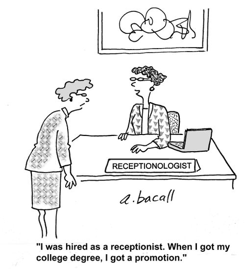 I was hired as a receptionist and when I got my degree, I got a promotion.