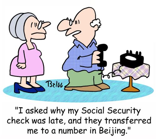 'I asked why my Social Security check was late, and they transferred me to a number in Beijing.'