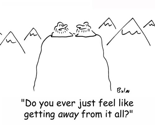 'Do you ever just feel like getting away from it all?'