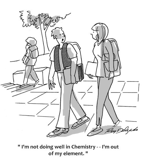 'I'm not doing well in Chemistry - I'm out of my element.'