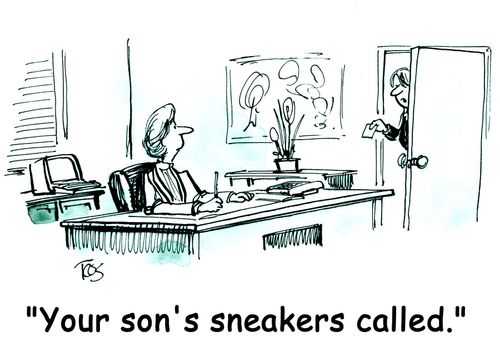 'Your son's sneakers called.'