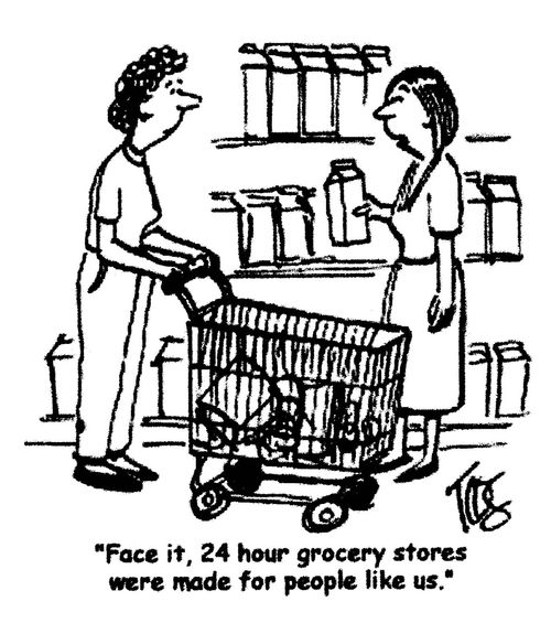 'Face it, 24 hour grocery stores were made for people like us.'