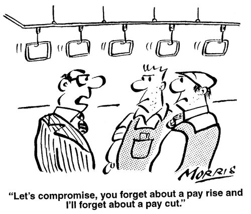 "Let's compromise, you forget about a pay rise and I'll forget about a pay cut."