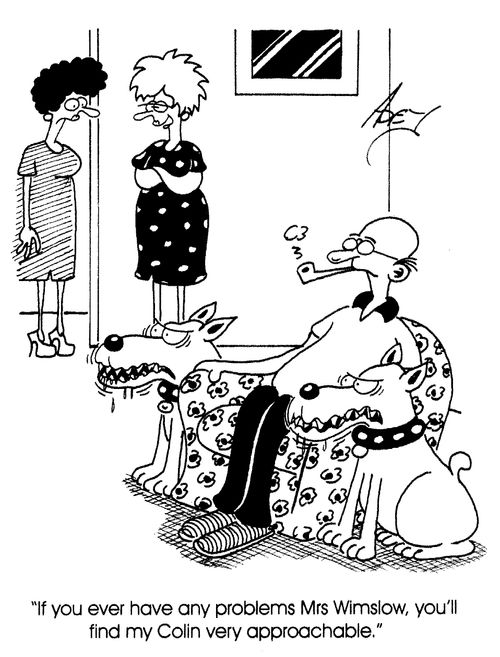 "If you ever have any problems Mrs Wimslow, you'll find my Colin very approachable."