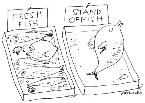'Fresh Fish'  'Stand offish'