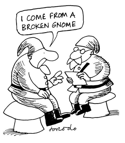 "I come from a broken gnome"