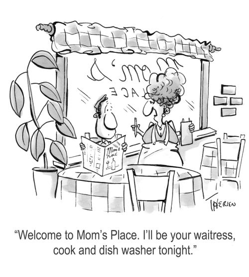 'Welcome to Mom's Place. I'll be your waitress, cook and dish washer tonight.'