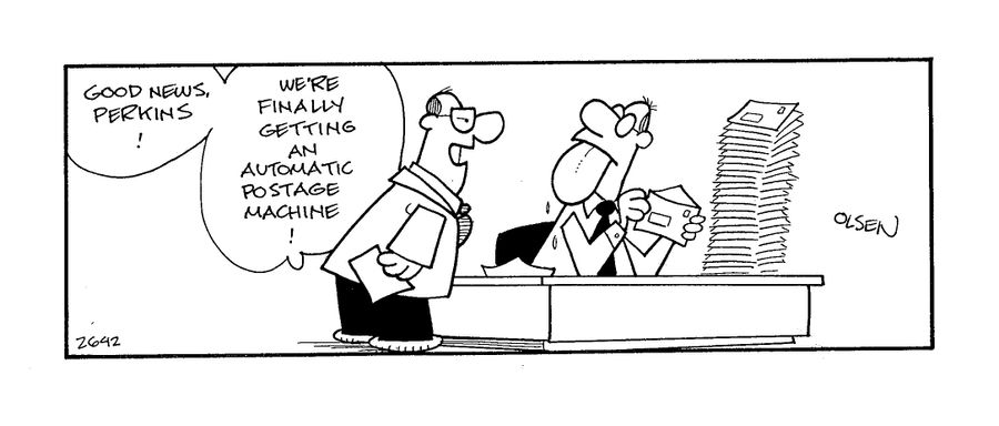 'Good news Perkins!  We're finally getting an automatic postage machine!'