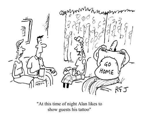 At this time of night Alan likes to show guests his tattoo.