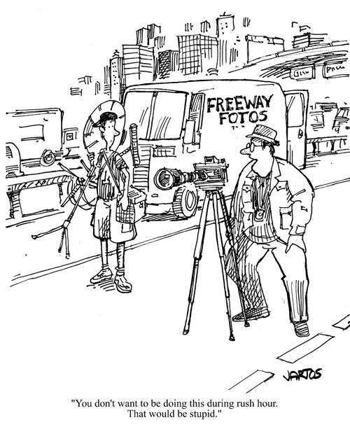 'You don't want to be doing this during rush hour.  That would be stupid.'