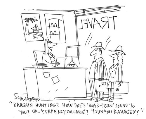 'Bargain hunting? How does 'War-Torn' sound to you? Or 'Currency Collapse'? 'Tsunami Ravaged'?'