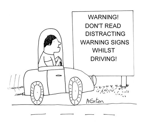 Warning! Don't read distracting warning signs whilst driving!