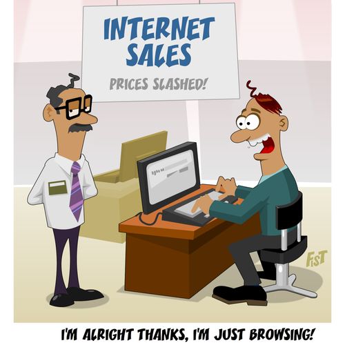 'I'm alright thanks, I'm just browsing!'