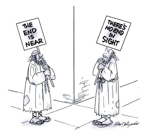 'The End is Near' and 'There's No End In Sight.'