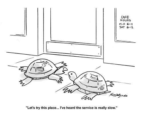 'Let's try this place...I've heard the service is really slow.'