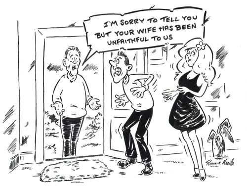 'I'm sorry to tell you but your wife has been unfaithful to us.'