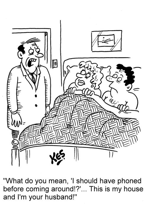 'What do you mean, 'Ishould have phoned before coming around!?'... This is my house and I'm your husband!'