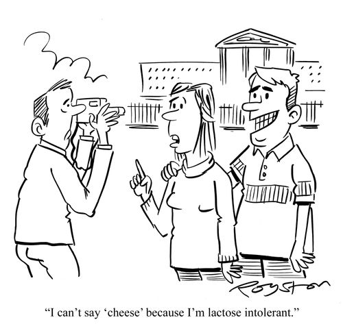 Woman tells man with camera: 'I can't say 'cheese' because I'm lactose intolerant.'