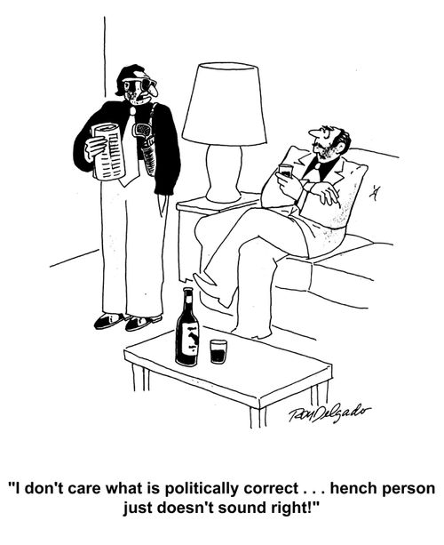 'I don't care what is politically correct... hench person just doesn't sound right.'