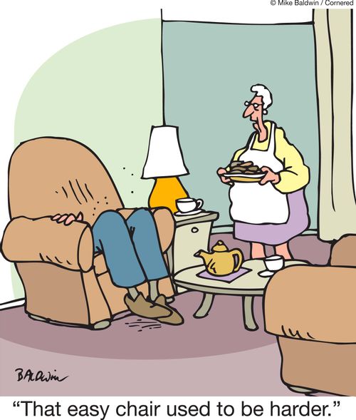 'That easy chair used to be harder.'