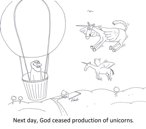 Next day, God ceased production of unicorns.