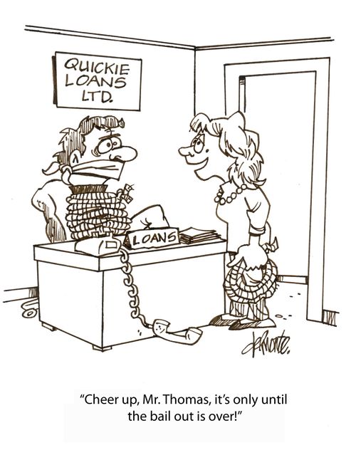'Cheer up. Mr. Thomas, it's only until the bail out is over!'