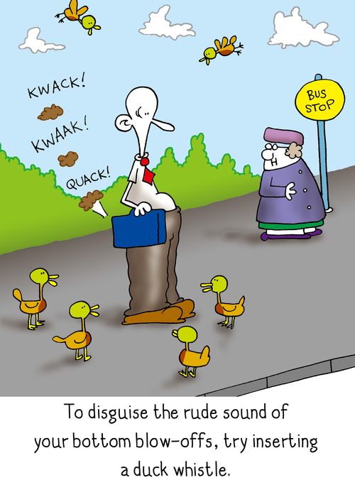 To disguise the rude sound of your bottom blow-offs, try inserting a duck whistle.