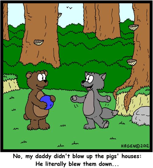 'No, my daddy didn't blow up the pigs' houses: He literally blew them down...'