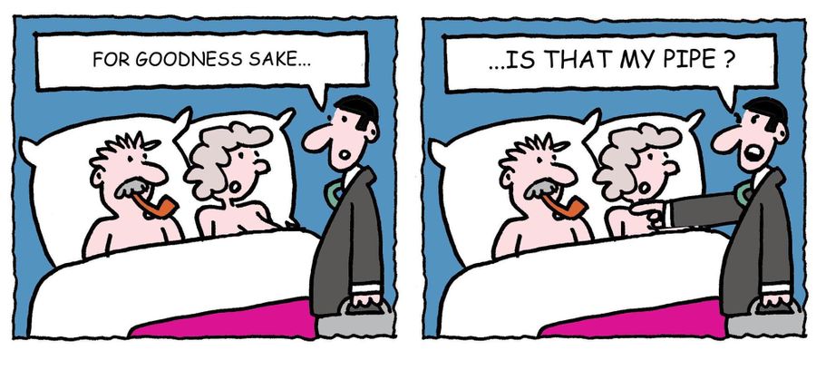 'For goodness sake. . . is that my pipe?'
