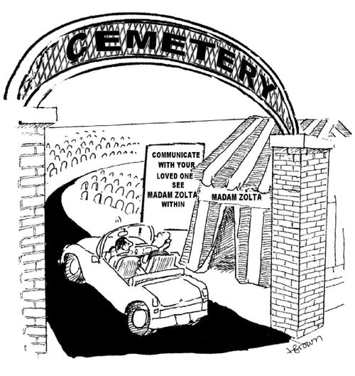 Cemetery: Communicated with your loved one see Madam Zolta within.