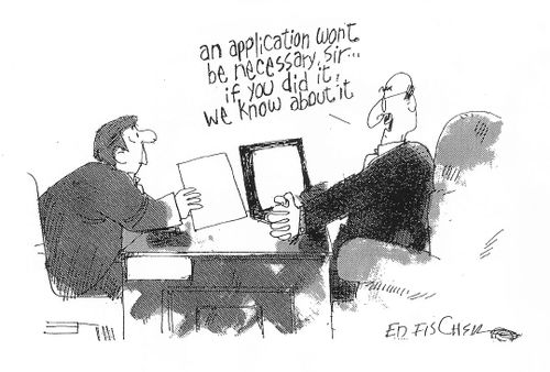 'An application won't be necessary, Sir. . . if you did it, we know about it.'