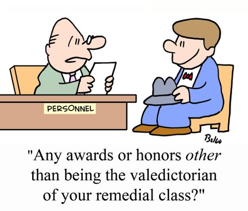 PERSONNEL, 'Any awards or honors OTHER than being the valedictorian of your remedial class?'