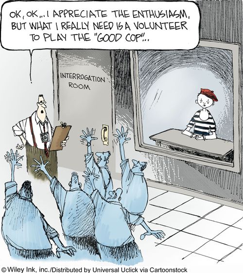 'Ok, ok...I appreciate the enthusiasm, but what I really need is a volunteer to play the 'good cop'...'