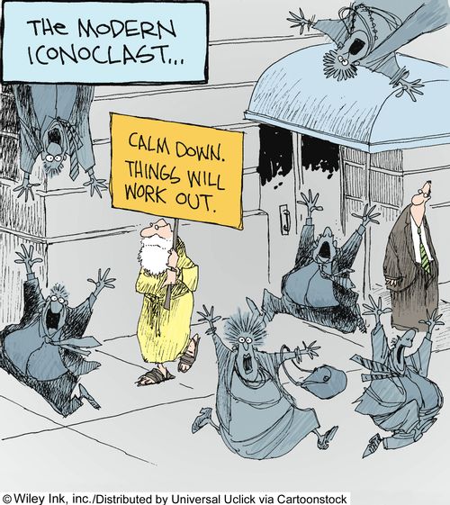 The Modern Iconoclast...'Calm down. Things will work out.'