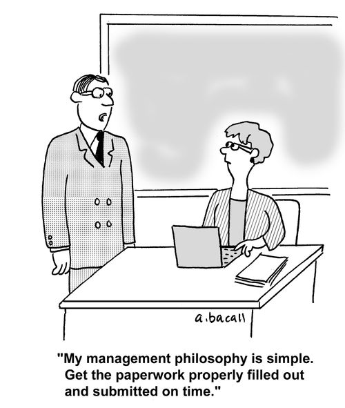 'My management philosophy is simple. Get the paperwork properly filled out and submitted on time.'