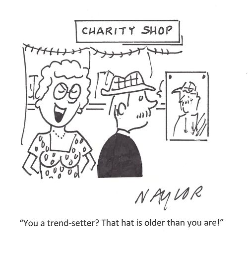 'You a trend-setter? That hat is older than you are!'