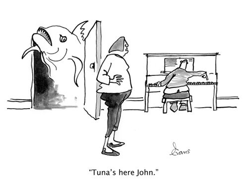 'Tuna's here John.'