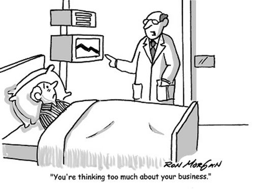 'You're thinking too much about your business.'