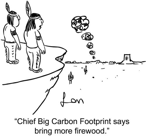 'Chief Big Carbon Footprint says bring more firewood.'