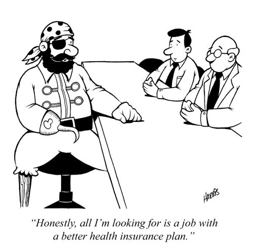 'Honestly, all I'm looking for is a job with a better health insurance plan.'