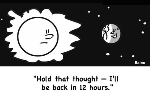 'Hold that thought -- I'll be back in 12 hours.'
