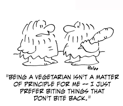 'Being a vegetarian isn't a matter of principle for me — I just prefer biting things that don't bite back.'