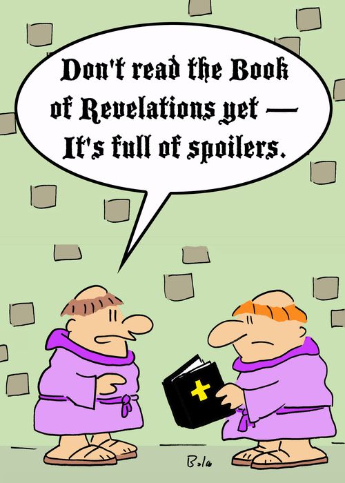 'Don't read the Book of Revelations yet -- it's full of spoilers.'