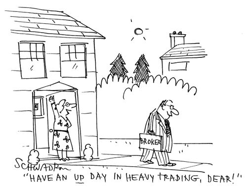 'Have an up day in heavy trading, dear!'