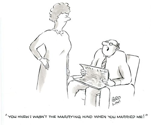 'You knew I wasn't the marrying kind when you married me!'