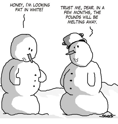 'Honey, I'm looking fat in white!' 'Trust me, dear. In a few months, the pounds will be melting away.'