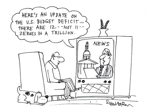 'Here's an update on the U.S. budget deficit... there are 12 -- not 11 -- zeroes in a trillion.'