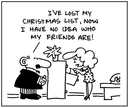 'I've lost my Christmas list, now I have no idea who my friends are.'