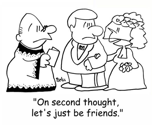 'On second thought, let's just be friends.'